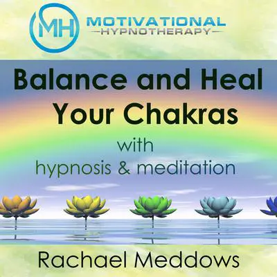 Balance and Heal Your Chakras with Hypnosis & Meditation Audibook, by Joel Thielke