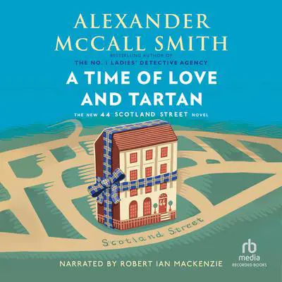 A Time of Love and Tartan Audibook, by Alexander McCall Smith
