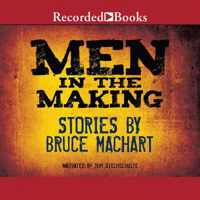 Men in the Making Audibook, by Bruce Machart