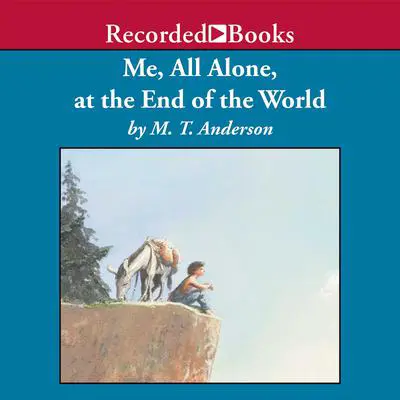 Me, All Alone, at the End of the World Audibook, by M. T. Anderson