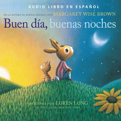 Buen día, buenas noches: Good Day, Good Night (Spanish edition) Audibook, by Loren Long