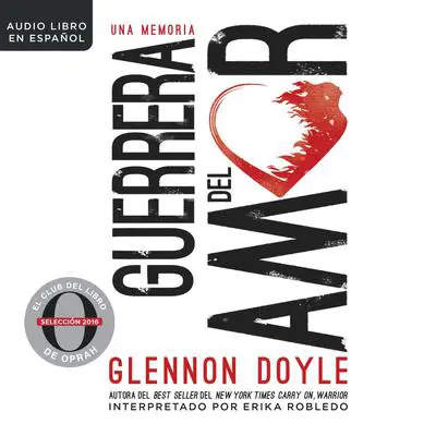 Guerrera del amor: Una memoria Audibook, by Glennon Doyle