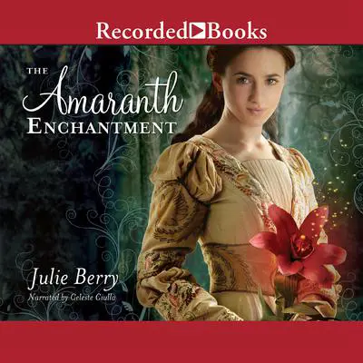 The Amaranth Enchantment Audibook, by Julie Berry