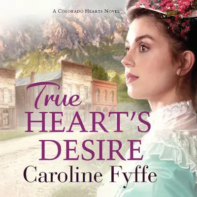 True Heart’s Desire Audibook, by Caroline Fyffe