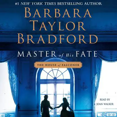 Master of His Fate: A House of Falconer Novel Audibook, by Barbara Taylor Bradford