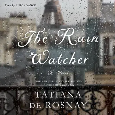 The Rain Watcher: A Novel Audibook, by Tatiana de Rosnay