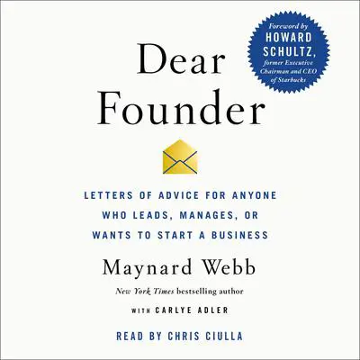 Dear Founder: Letters of Advice for Anyone Who Leads, Manages, or Wants to Start a Business Audibook, by Maynard Webb