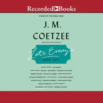 Late Essays: 2016-2017 Audibook, by J. M. Coetzee