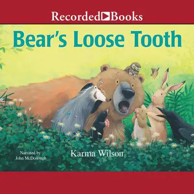 Bear's Loose Tooth Audibook, by Karma Wilson