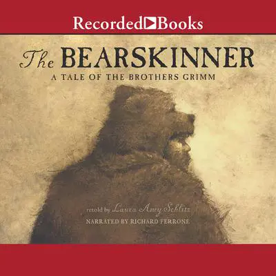 Bearskinner: A Tale of Brothers Grimm Audibook, by Laura Amy Schlitz