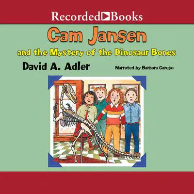 Cam Jansen and the Mystery of the Dinosaur Bones Audibook, by David A. Adler