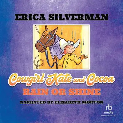 Cowgirl Kate and Cocoa: Rain or Shine Audibook, by Erica Silverman