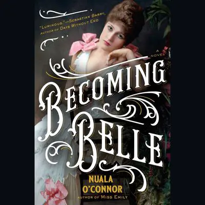 Becoming Belle Audibook, by Nuala O’Connor