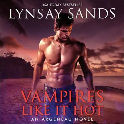 Vampires Like It Hot: An Argeneau Novel Audibook, by Lynsay Sands