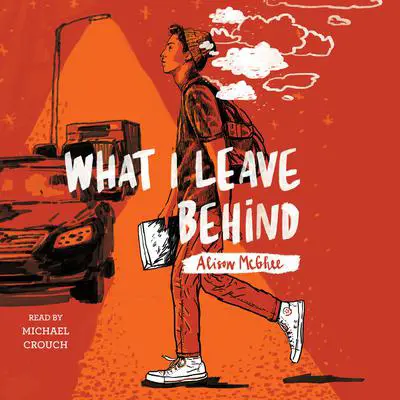 What I Leave Behind Audibook, by Alison McGhee