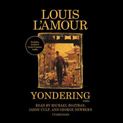 The Yondering Stories: Complete and Collected Audibook, by Louis L’Amour