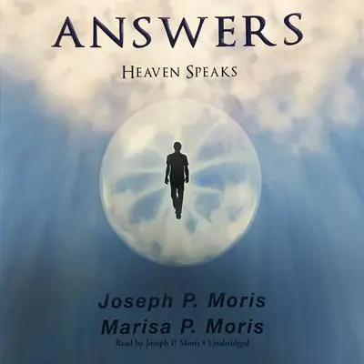 Answers: Heaven Speaks Audibook, by Joseph P. Moris
