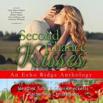 Second Chance Kisses: An Echo Ridge Anthology Audibook, by Lucy McConnell
