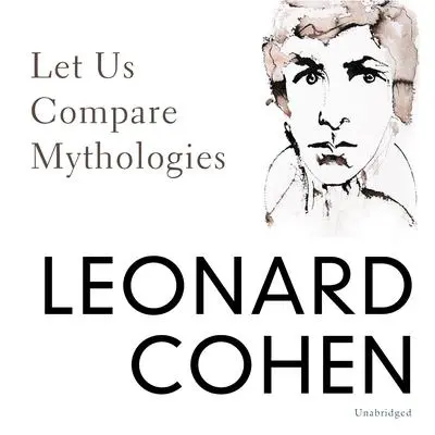 Let Us Compare Mythologies Audibook, by Leonard Cohen