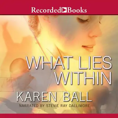 What Lies Within Audibook, by Karen Ball