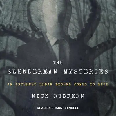 The Slenderman Mysteries: An Internet Urban Legend Comes to Life Audibook, by Nick Redfern