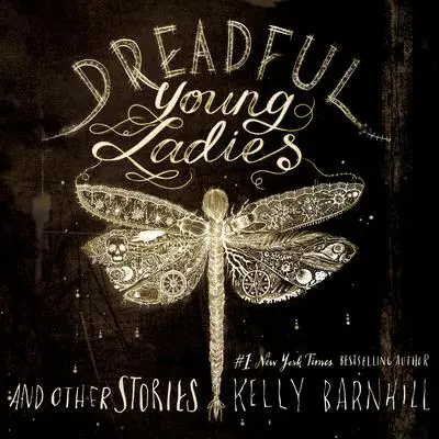 Dreadful Young Ladies and Other Stories Audibook, by Kelly Barnhill