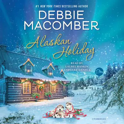 Alaskan Holiday: A Novel Audibook, by Debbie Macomber