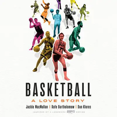 Basketball: A Love Story Audibook, by Jackie MacMullan