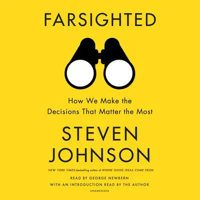 Farsighted: How We Make the Decisions That Matter the Most Audibook, by Steven Johnson