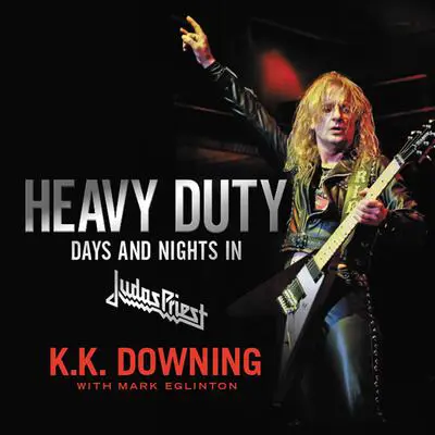 Heavy Duty: Days and Nights in Judas Priest Audibook, by K.K. Downing