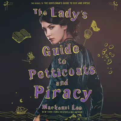 The Lady's Guide to Petticoats and Piracy Audibook, by Mackenzi Lee