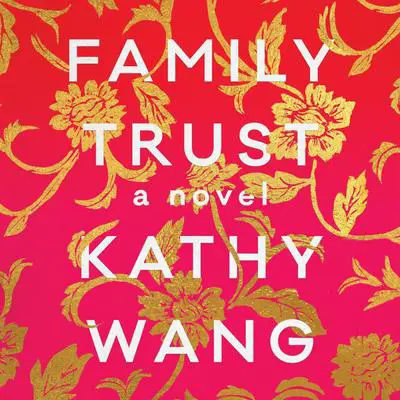 Family Trust: A Novel Audibook, by Kathy Wang