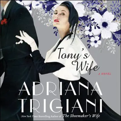 Tony's Wife: A Novel Audibook, by Adriana Trigiani