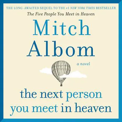 The Next Person You Meet in Heaven: The Sequel to The Five People You Meet in Heaven Audibook, by Mitch Albom