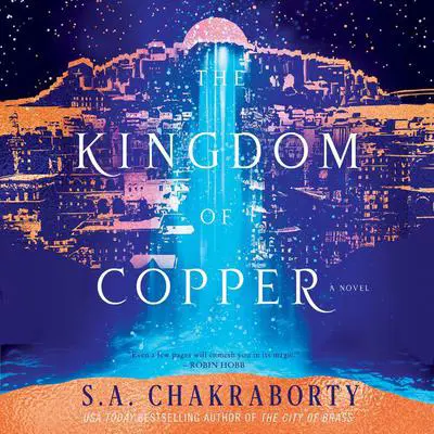 The Kingdom of Copper: A Novel Audibook, by S. A. Chakraborty