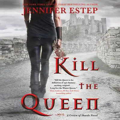Kill the Queen Audibook, by Jennifer Estep