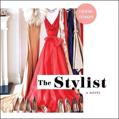 The Stylist: A Novel Audibook, by Rosie Nixon