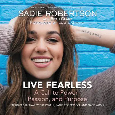 Live Fearless: A Call to Power, Passion, and Purpose Audibook, by Sadie Robertson