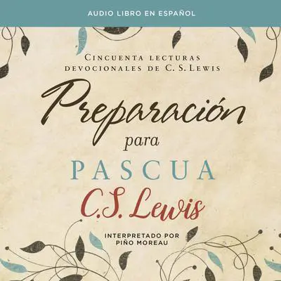 Preparación para Pascua: Cincuenta lecturas devocionales de C. S. Lewis Audibook, by C. S. Lewis