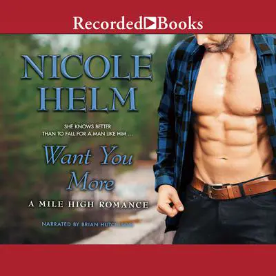 Want You More Audibook, by Nicole Helm