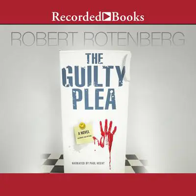 The Guilty Plea: A Novel Audibook, by Robert Rotenberg
