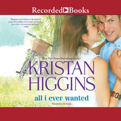 All I Ever Wanted Audibook, by Kristan Higgins