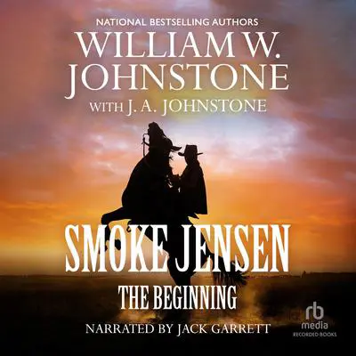 Smoke Jensen, The Beginning Audibook, by J.  A. Johnstone