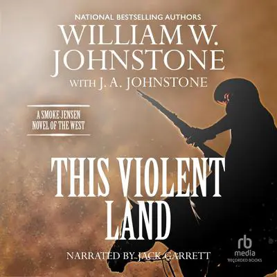 This Violent Land: A Smoke Jensen Novel of the West Audibook, by J.  A. Johnstone