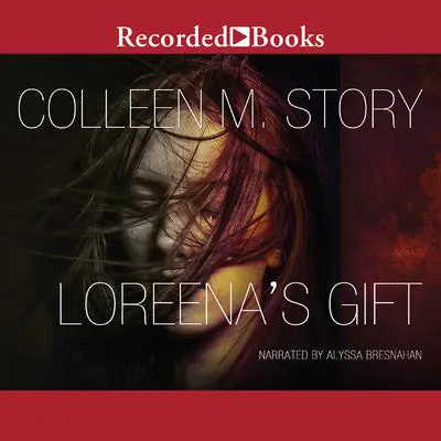 Loreena's Gift Audibook, by Colleen M. Story