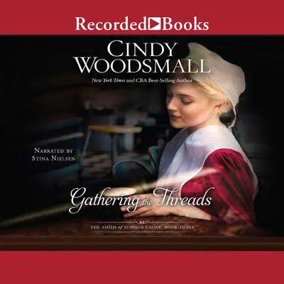 Gathering the Threads: A Novel Audibook, by Cindy Woodsmall