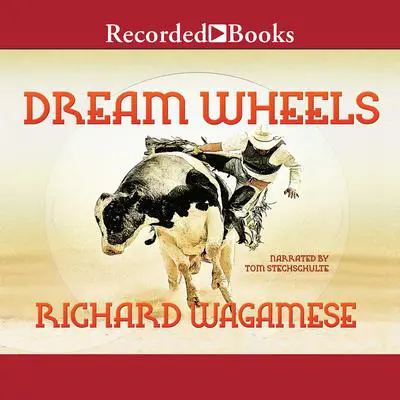 Dream Wheels Audibook, by Richard Wagamese