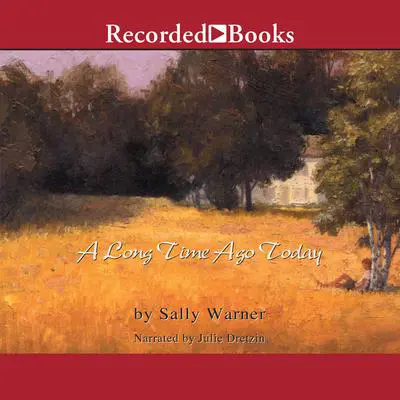 A Long Time Ago Today Audibook, by Sally Warner