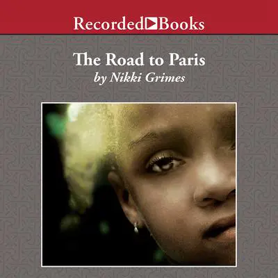 The Road to Paris Audibook, by Nikki Grimes