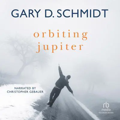 Orbiting Jupiter Audibook, by Gary D. Schmidt
